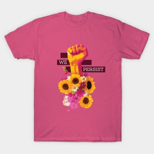 We Persist Power Fist Floral T-Shirt